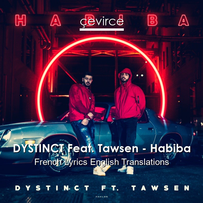 DYSTINCT Feat. Tawsen – Habiba French Lyrics English Translations