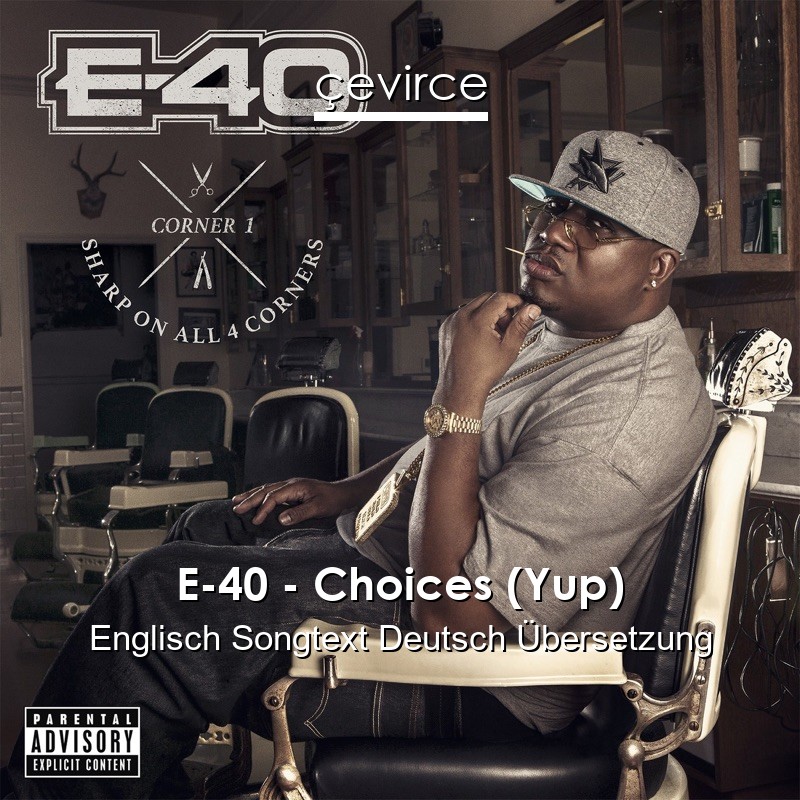 E-40 – Choices (Yup) Englisch Songtext Deutsch Übersetzung