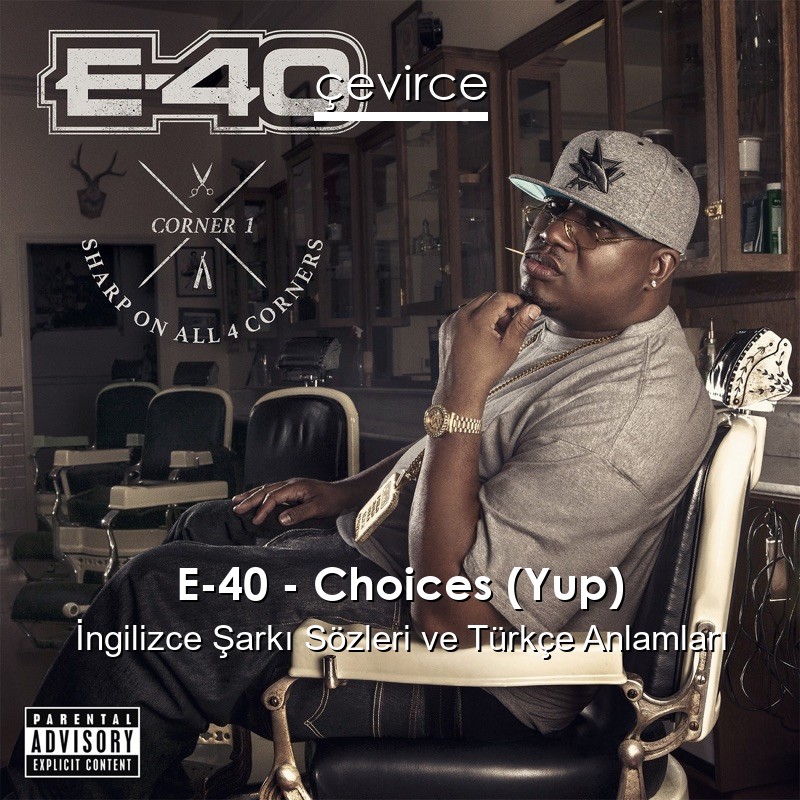 E-40 – Choices (Yup) İngilizce Sözleri Türkçe Anlamları