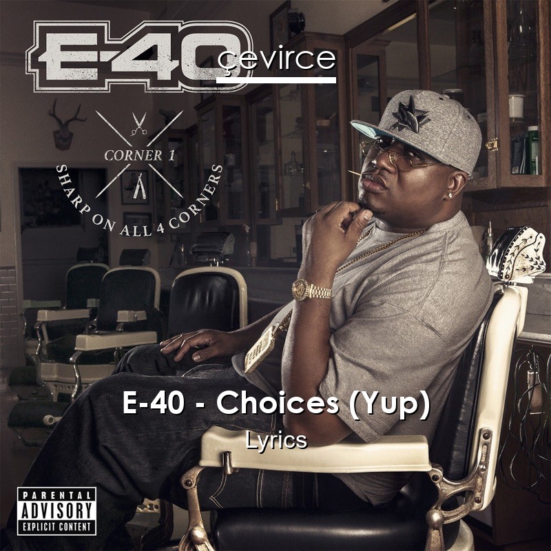 E-40 – Choices (Yup) Lyrics