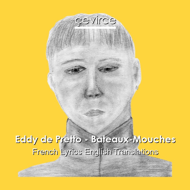 Eddy de Pretto – Bateaux-Mouches French Lyrics English Translations