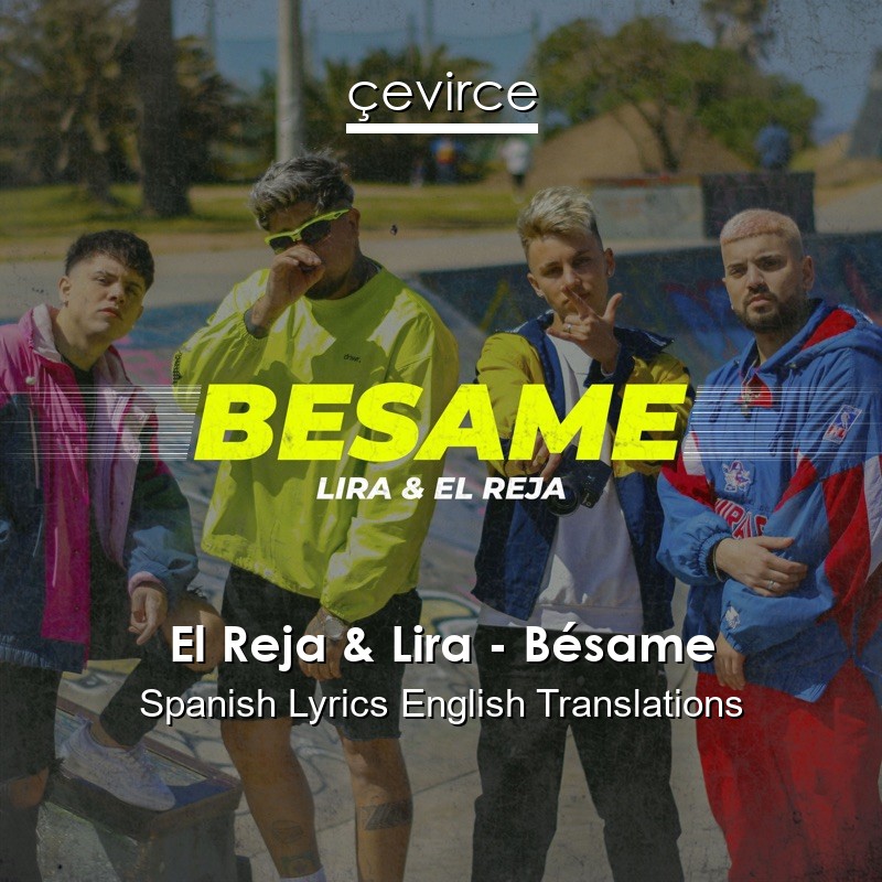 El Reja & Lira – Bésame Spanish Lyrics English Translations