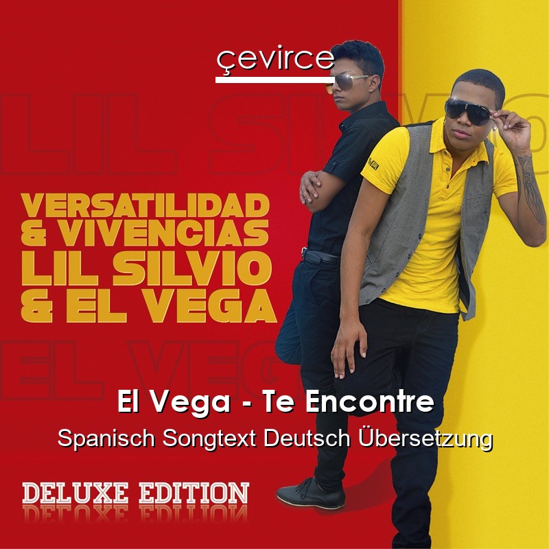 El Vega – Te Encontre Spanisch Songtext Deutsch Übersetzung