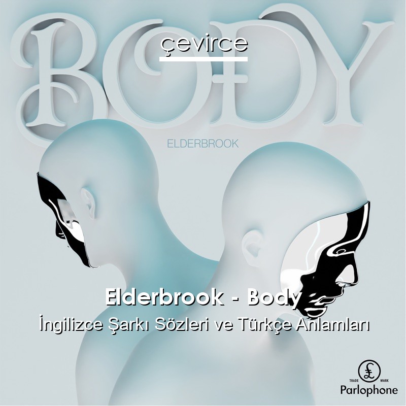 Elderbrook – Body İngilizce Sözleri Türkçe Anlamları