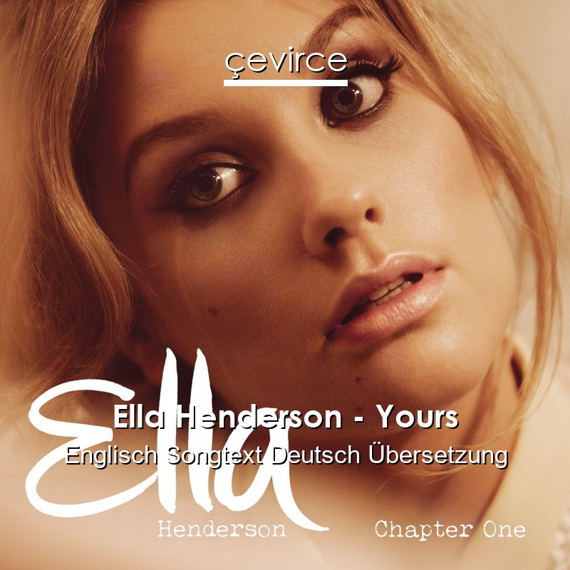 Ella Henderson – Yours Englisch Songtext Deutsch Übersetzung