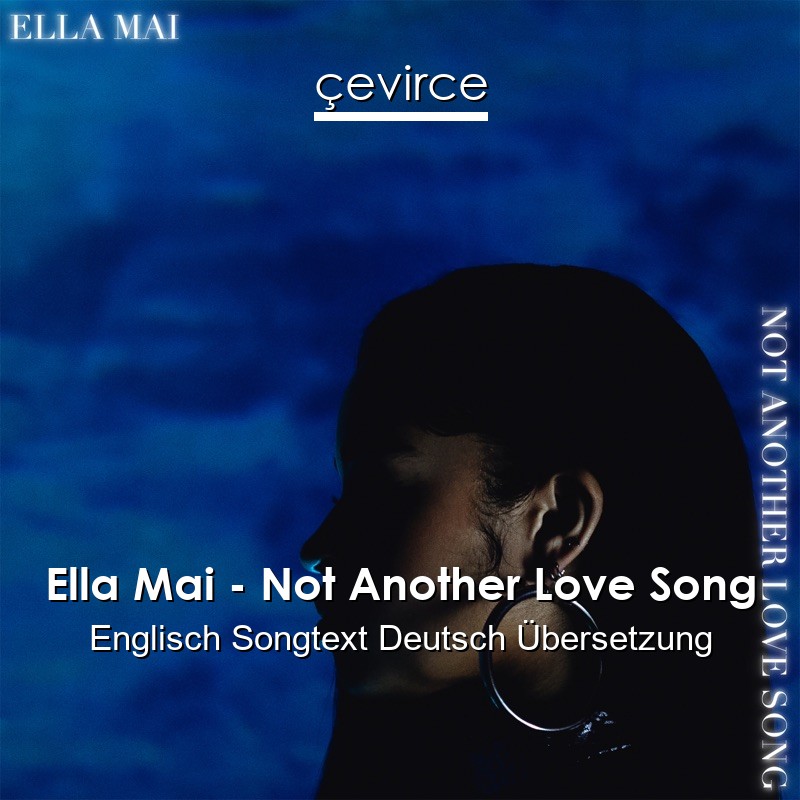 Ella Mai – Not Another Love Song Englisch Songtext Deutsch Übersetzung