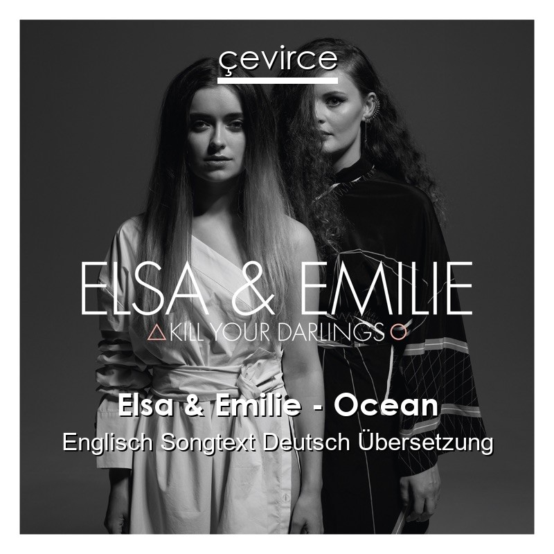 Elsa & Emilie – Ocean Englisch Songtext Deutsch Übersetzung