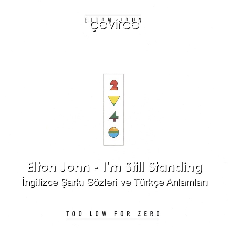 Elton John – I’m Still Standing İngilizce Sözleri Türkçe Anlamları