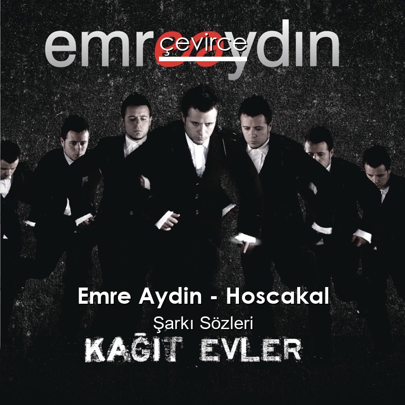 Emre Aydin – Hoscakal Şarkı Sözleri