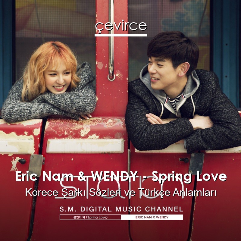 Eric Nam & WENDY – Spring Love Korece Sözleri Türkçe Anlamları