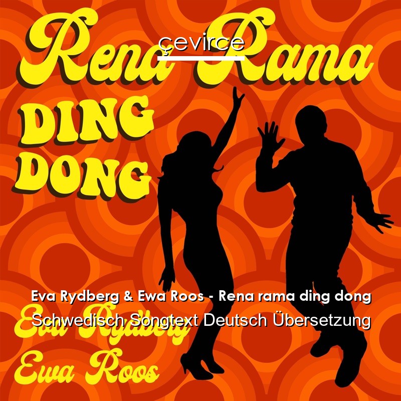 Eva Rydberg & Ewa Roos – Rena rama ding dong Schwedisch Songtext Deutsch Übersetzung