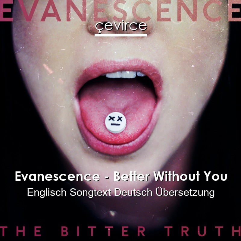 Evanescence – Better Without You Englisch Songtext Deutsch Übersetzung