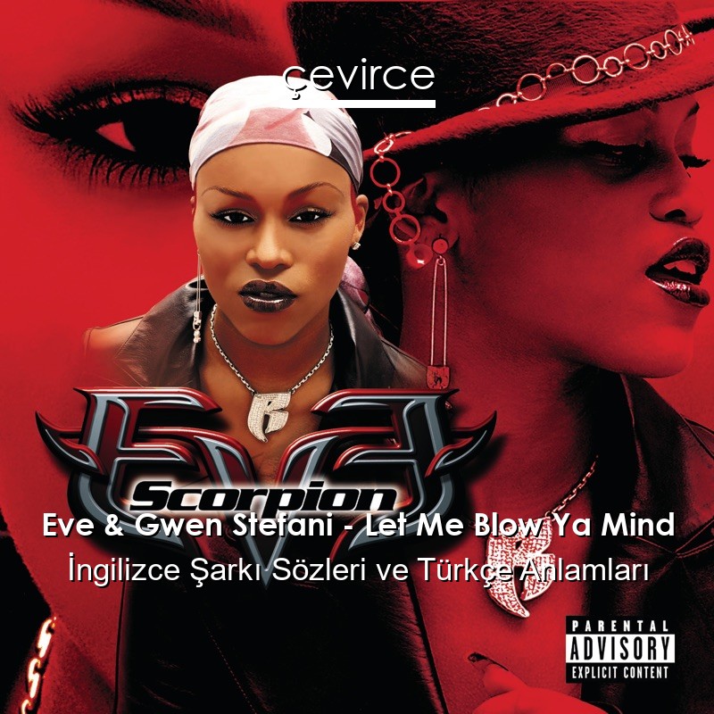 Eve & Gwen Stefani – Let Me Blow Ya Mind İngilizce Sözleri Türkçe Anlamları