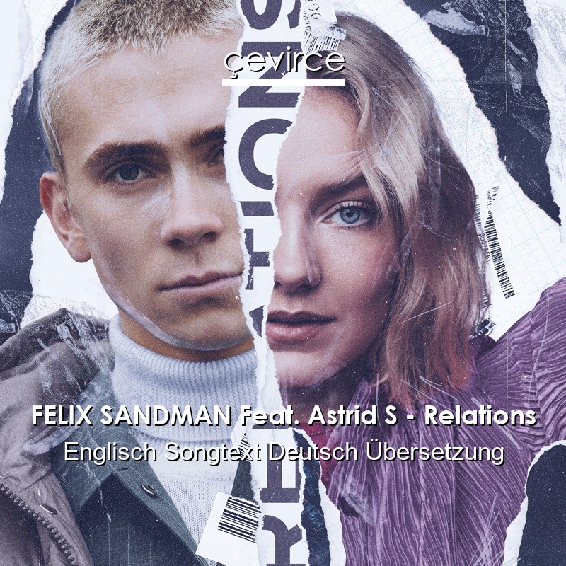 FELIX SANDMAN Feat. Astrid S – Relations Englisch Songtext Deutsch Übersetzung