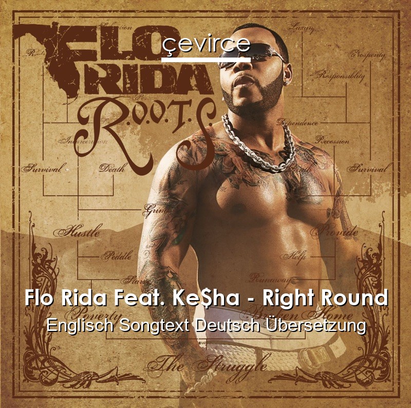 Flo Rida Feat. Ke$ha – Right Round Englisch Songtext Deutsch Übersetzung