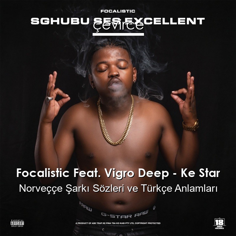 Focalistic Feat. Vigro Deep – Ke Star Norveççe Sözleri Türkçe Anlamları