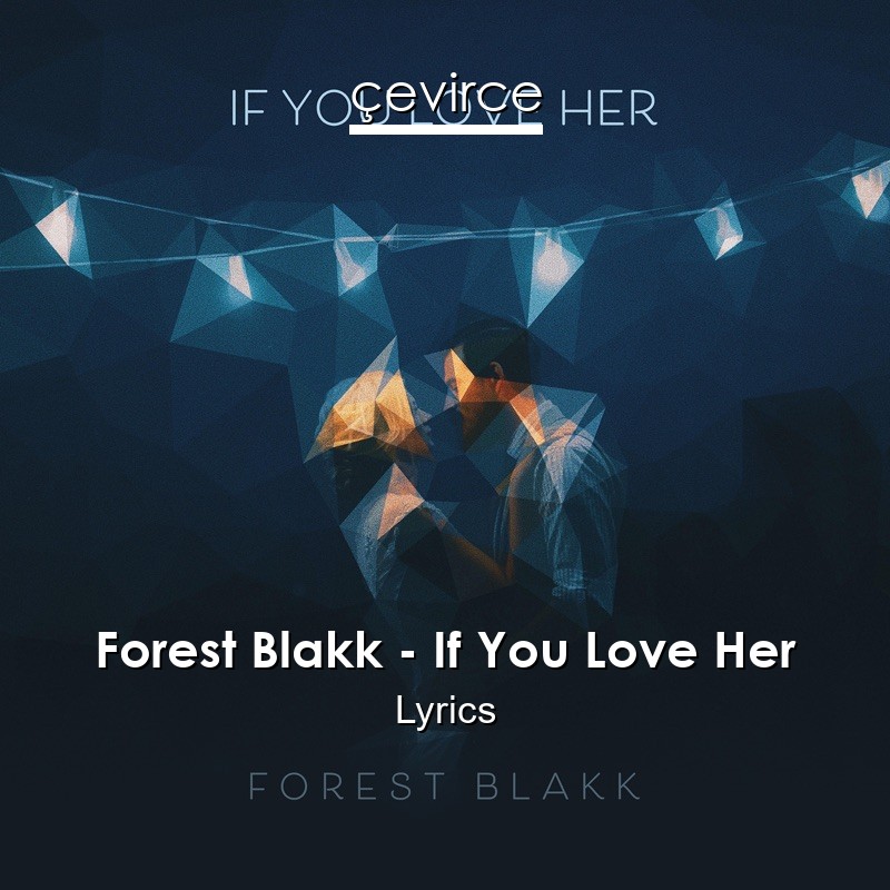 Forest Blakk – If You Love Her Lyrics