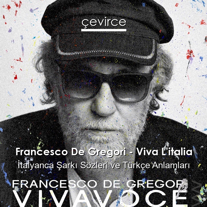 Francesco De Gregori – Viva L’italia İtalyanca Sözleri Türkçe Anlamları