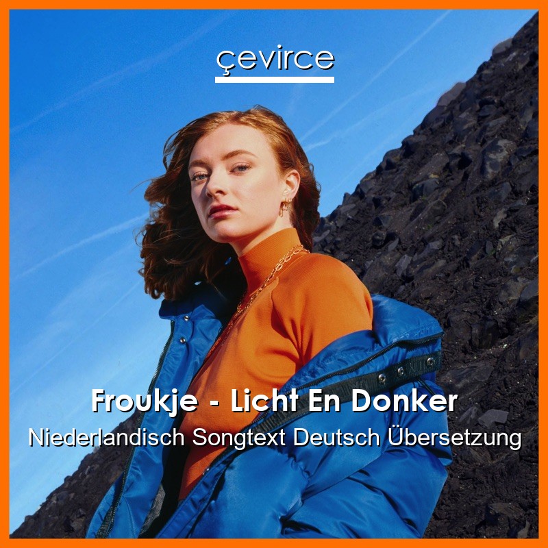 Froukje – Licht En Donker Niederlandisch Songtext Deutsch Übersetzung