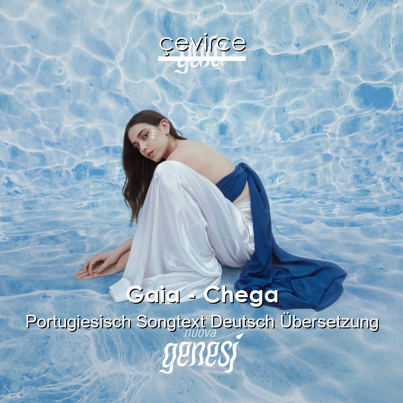 Gaia – Chega Portugiesisch Songtext Deutsch Übersetzung