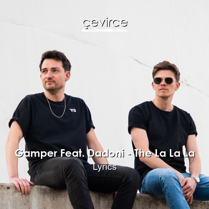 Gamper Feat. Dadoni – The La La La Lyrics