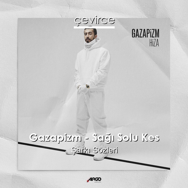 Gazapizm – Sağı Solu Kes Şarkı Sözleri