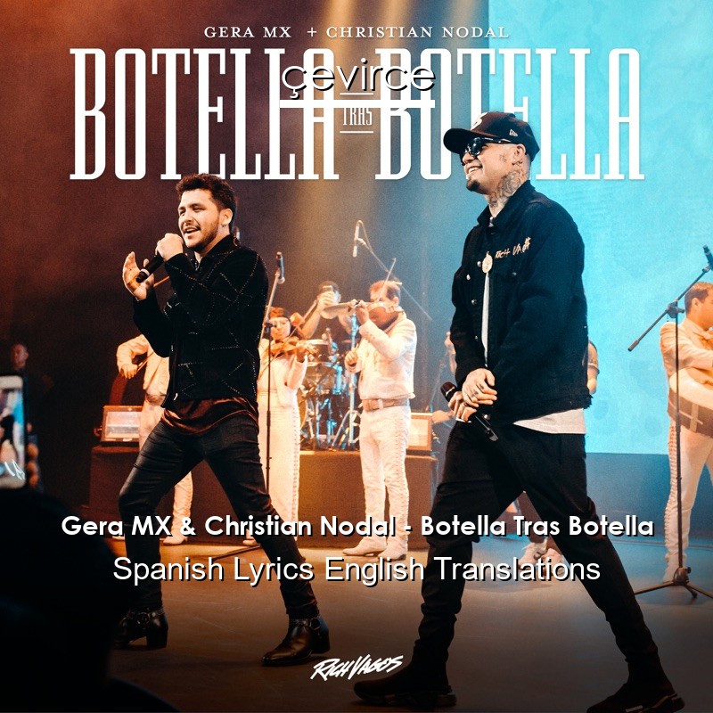 Gera MX & Christian Nodal – Botella Tras Botella Spanish Lyrics English Translations