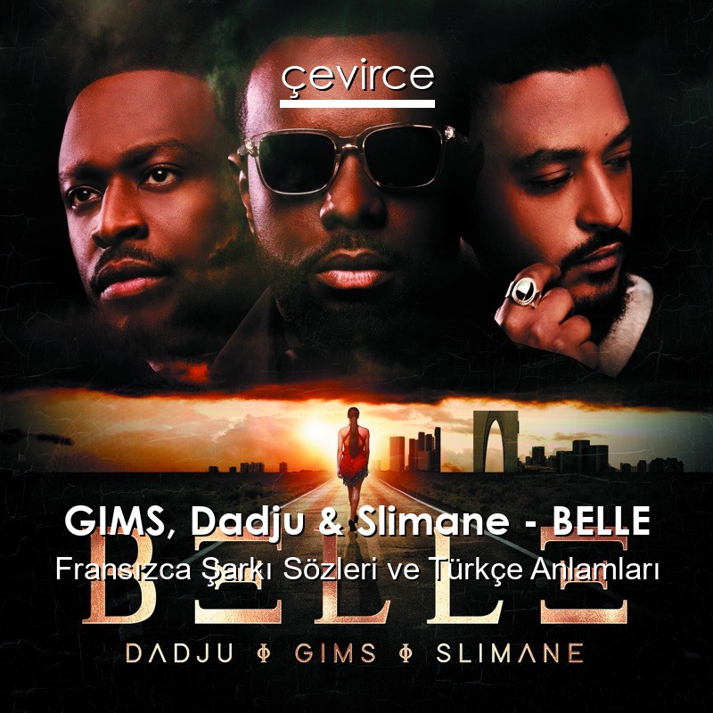 GIMS, Dadju & Slimane – BELLE Fransızca Sözleri Türkçe Anlamları