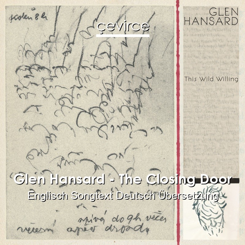 Glen Hansard – The Closing Door Englisch Songtext Deutsch Übersetzung