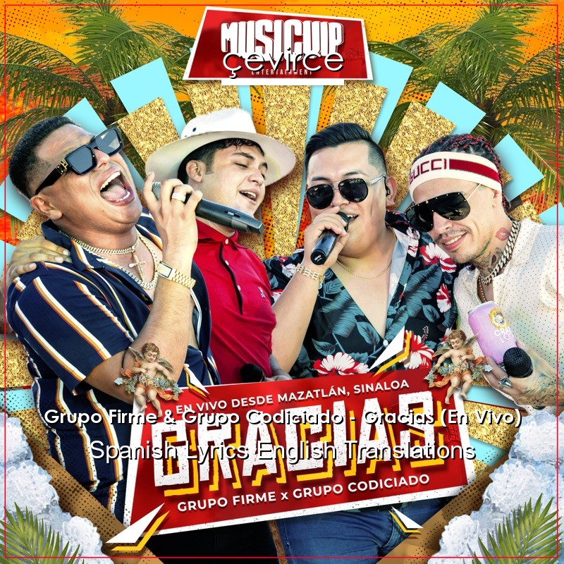 Grupo Firme & Grupo Codiciado – Gracias (En Vivo) Spanish Lyrics English Translations