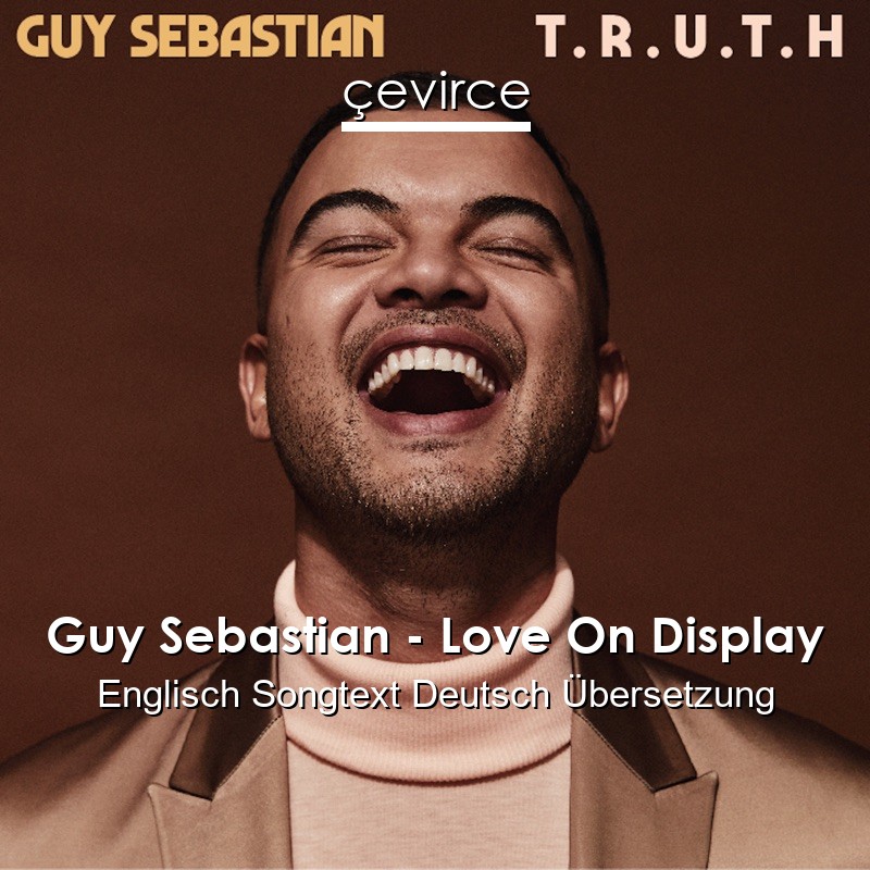 Guy Sebastian – Love On Display Englisch Songtext Deutsch Übersetzung