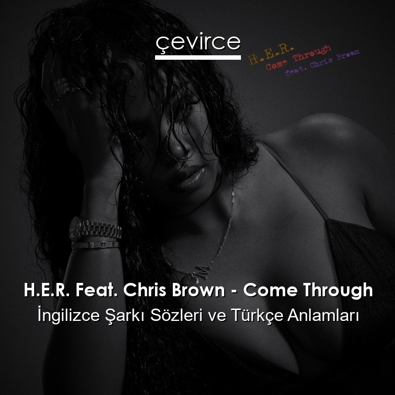 H.E.R. Feat. Chris Brown – Come Through İngilizce Sözleri Türkçe Anlamları