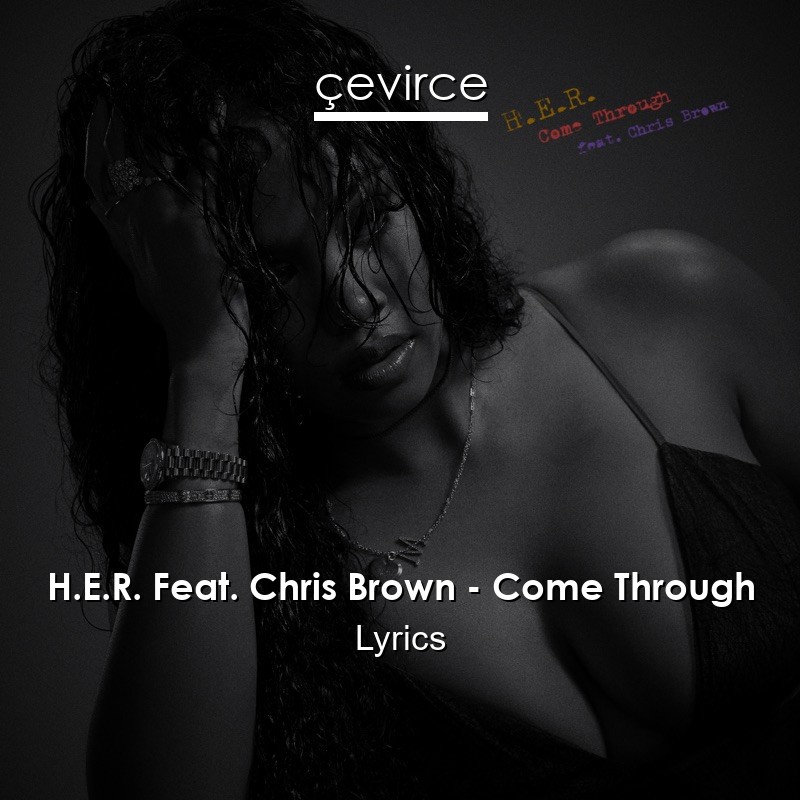 H.E.R. Feat. Chris Brown – Come Through Lyrics