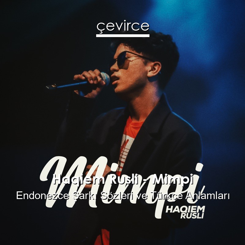 Haqiem Rusli – Mimpi Endonezce Sözleri Türkçe Anlamları