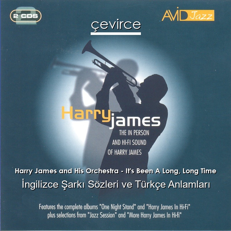 Harry James and His Orchestra – It’s Been A Long, Long Time İngilizce Sözleri Türkçe Anlamları