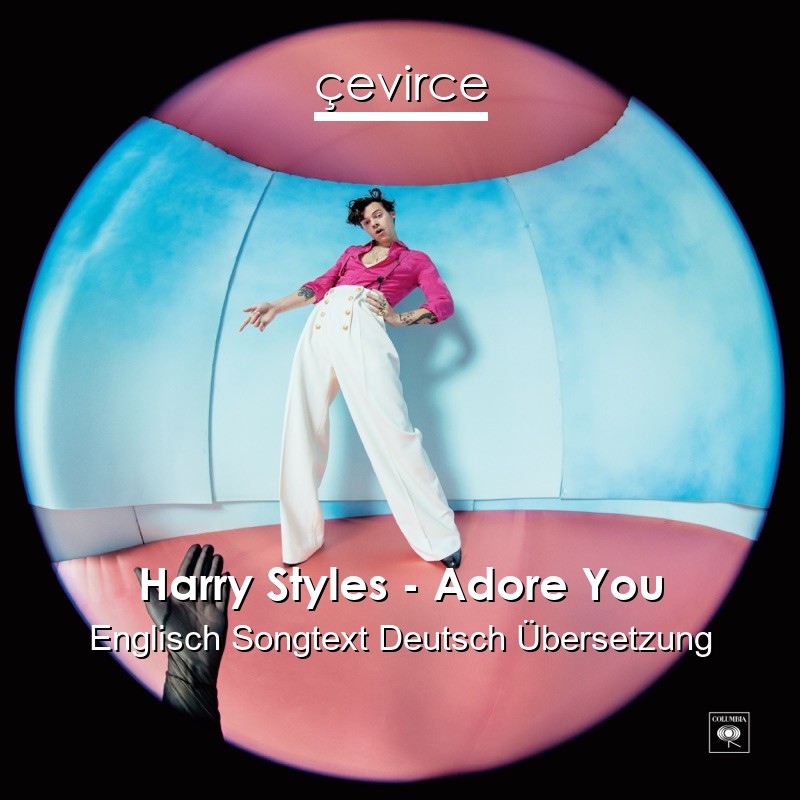 Harry Styles – Adore You Englisch Songtext Deutsch Übersetzung