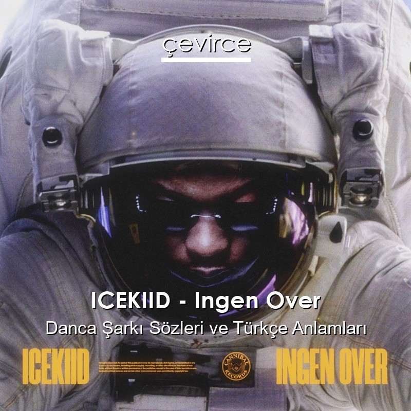 ICEKIID – Ingen Over Danca Sözleri Türkçe Anlamları