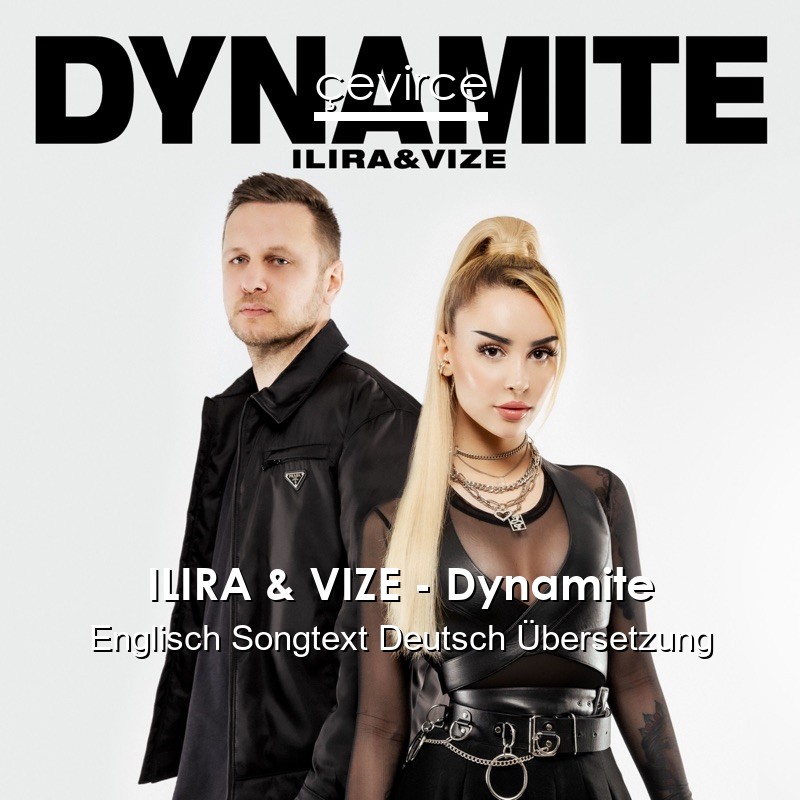 ILIRA & VIZE – Dynamite Englisch Songtext Deutsch Übersetzung