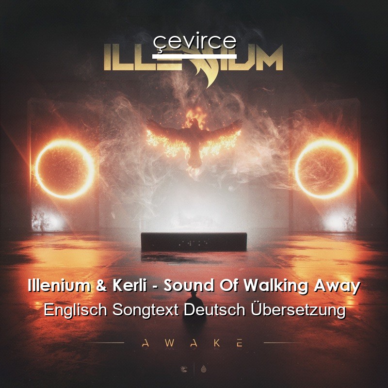 Illenium & Kerli – Sound Of Walking Away Englisch Songtext Deutsch Übersetzung