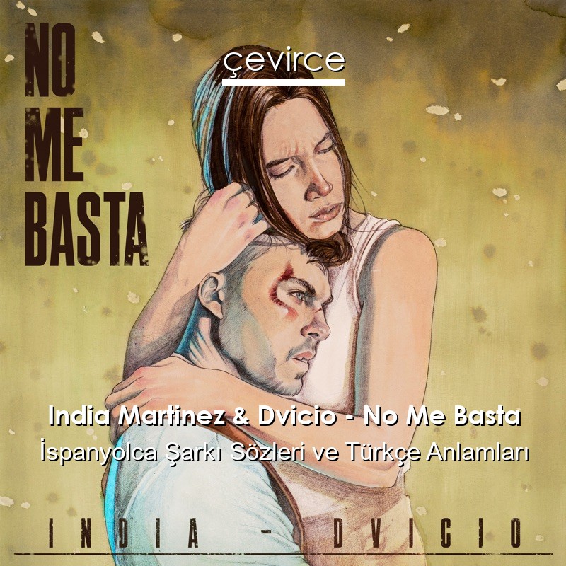 India Martinez & Dvicio – No Me Basta İspanyolca Sözleri Türkçe Anlamları