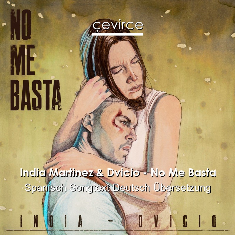 India Martinez & Dvicio – No Me Basta Spanisch Songtext Deutsch Übersetzung