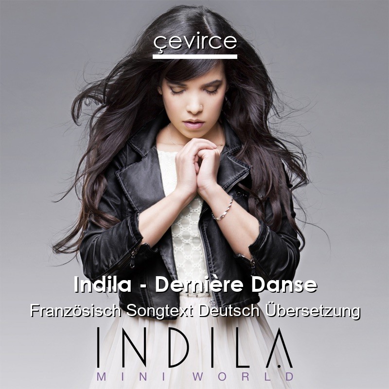 Indila – Dernière Danse Französisch Songtext Deutsch Übersetzung