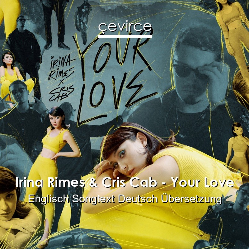 Irina Rimes & Cris Cab – Your Love Englisch Songtext Deutsch Übersetzung