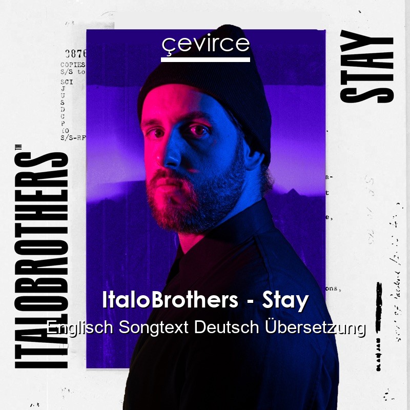 ItaloBrothers – Stay Englisch Songtext Deutsch Übersetzung