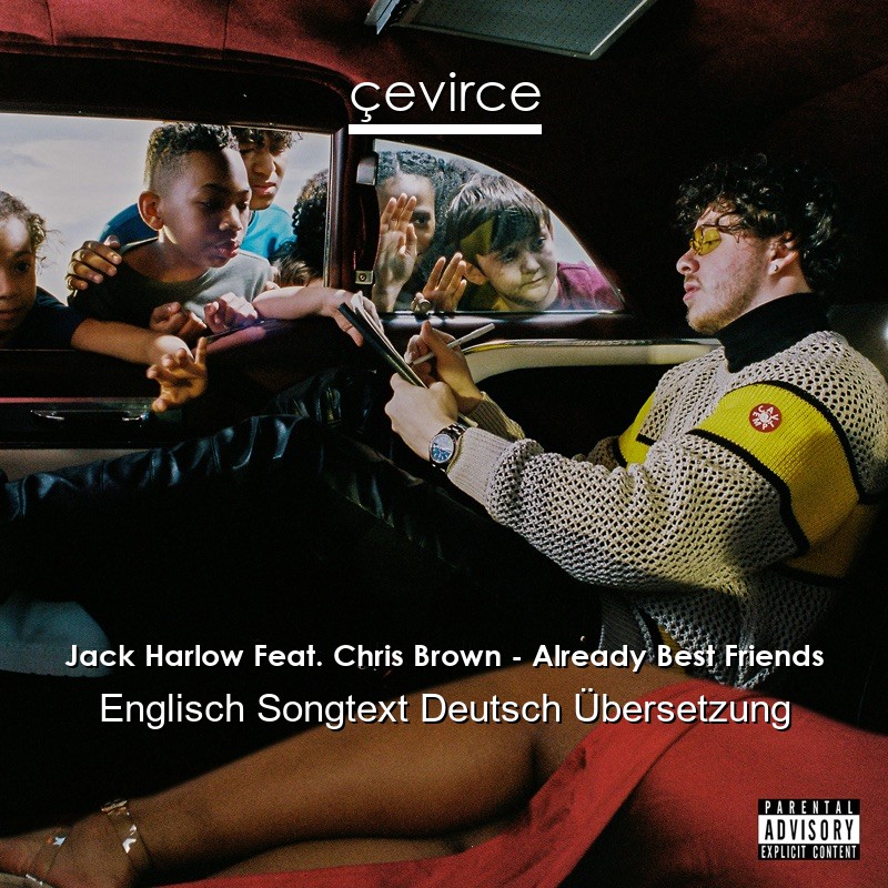 Jack Harlow Feat. Chris Brown – Already Best Friends Englisch Songtext Deutsch Übersetzung