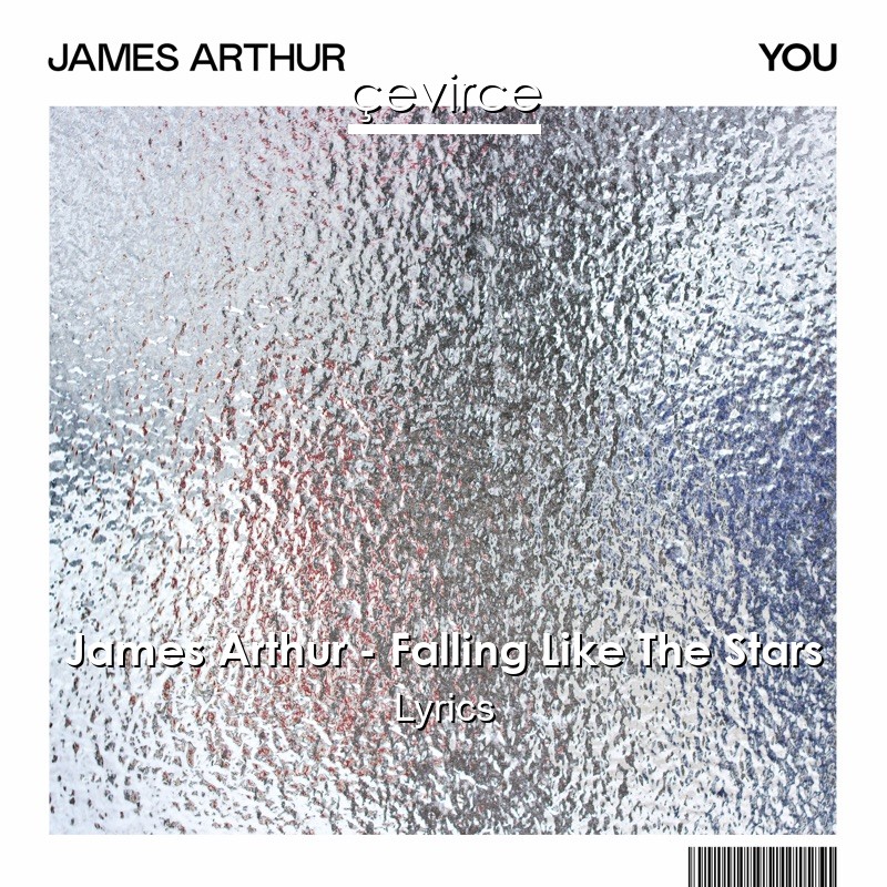 James Arthur – Falling Like The Stars Lyrics