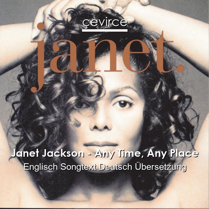 Janet Jackson – Any Time, Any Place Englisch Songtext Deutsch Übersetzung