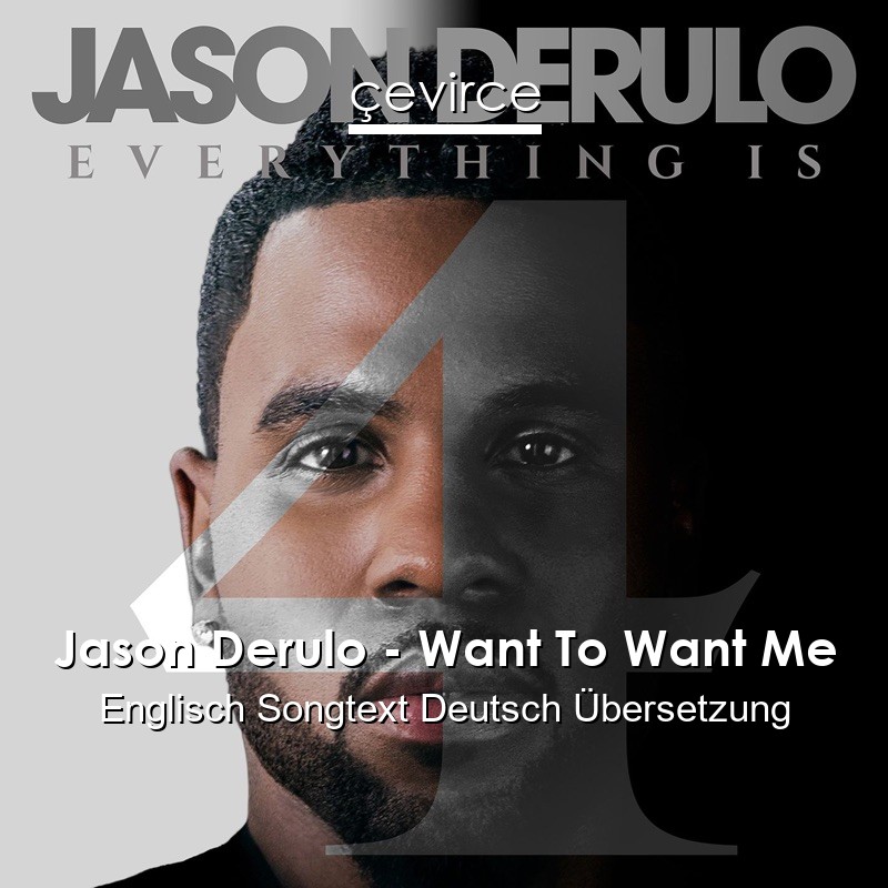 Jason Derulo – Want To Want Me Englisch Songtext Deutsch Übersetzung