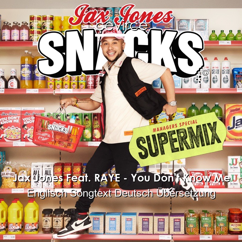 Jax Jones Feat. RAYE – You Don’t Know Me Englisch Songtext Deutsch Übersetzung