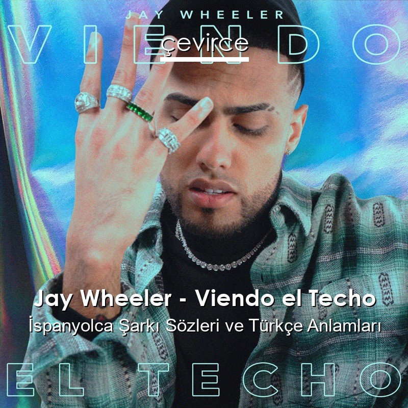 Jay Wheeler – Viendo el Techo İspanyolca Sözleri Türkçe Anlamları